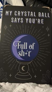 Product Review of My Crystal Ball Says... Metal Sign from S**y B**e 0