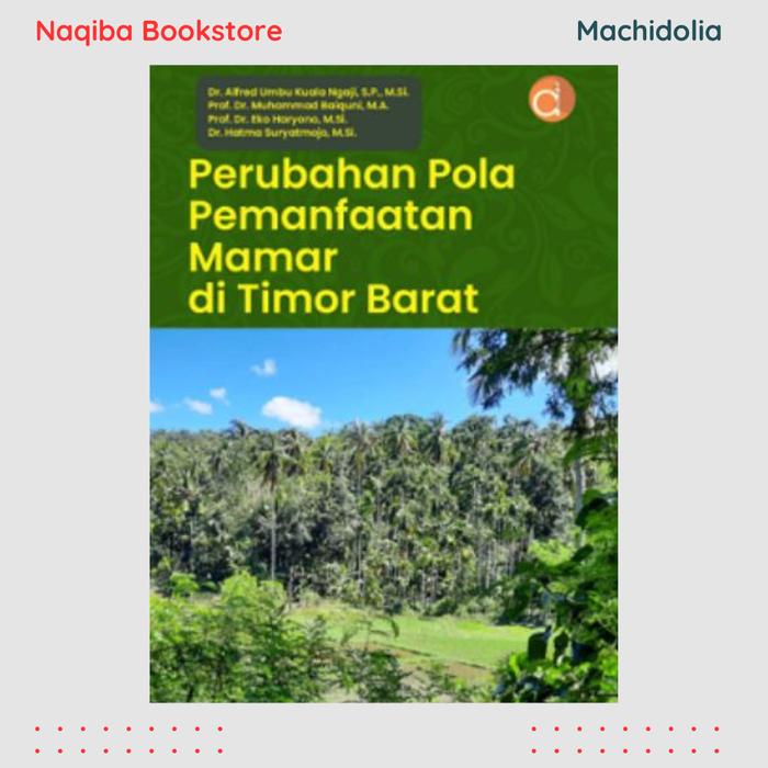 Gambar Deepublish Buku Perubahan Pola Pemanfaatan Mamar di Timor Barat Putih dari MACHIDOLIA Kab. Sleman Tokopedia