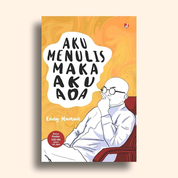 Gambar Aku Menulis Maka Aku Ada Kang Maman dari Literasi Kata Kota Yogyakarta Tokopedia