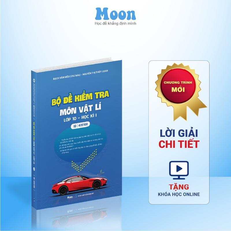 Sách bộ đề kiểm tra học kì 1 lớp 10 môn Vật Lý Chương trình SGK mới  - Moonbook