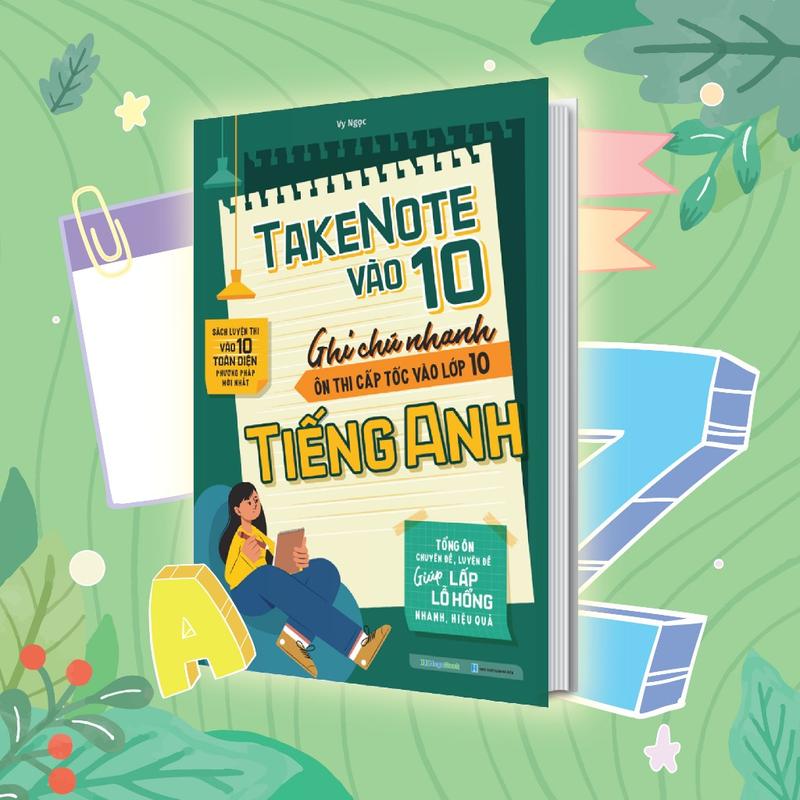 Sách TakeNote vào 10 - Ghi chú nhanh ôn thi cấp tốc vào lớp 10 Tiếng Anh