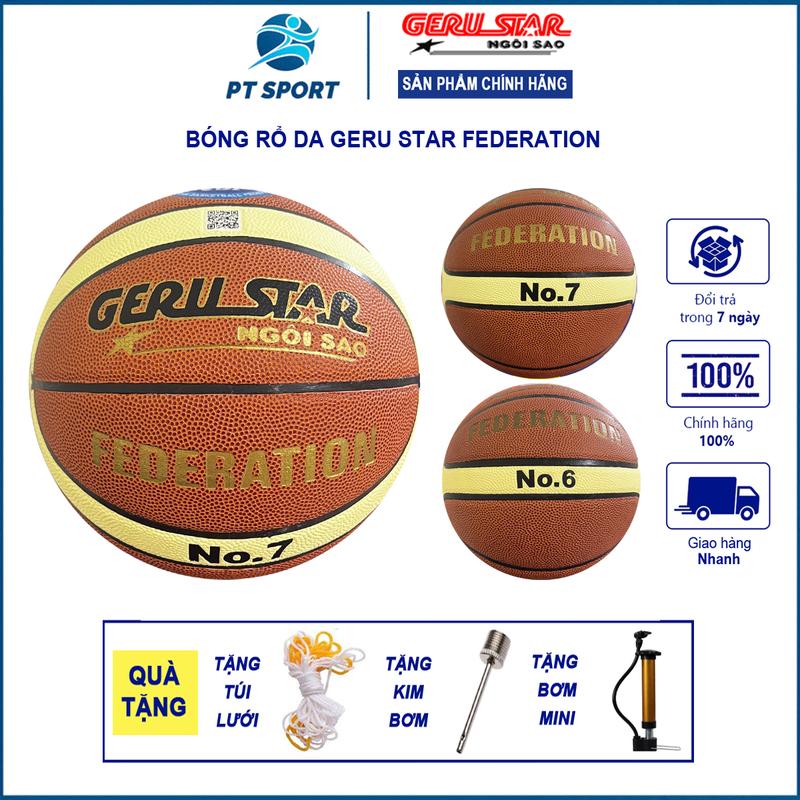 Bóng rổ da Geru Star Federation | size số 6, size số 7 Chính Hãng đạt tiêu chuẩn thi đấu Quốc Gia  Nam Sport