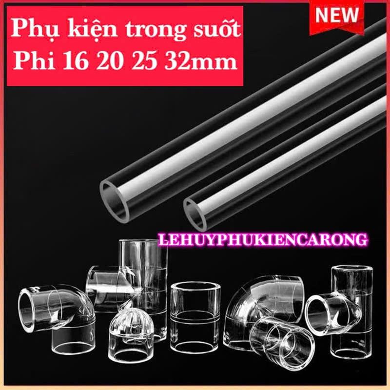 Phụ Kiện Ống Bể Cá Trong Suốt Phi 16 20 25 32mm Giành Cho Thi Công Hồ Cá
