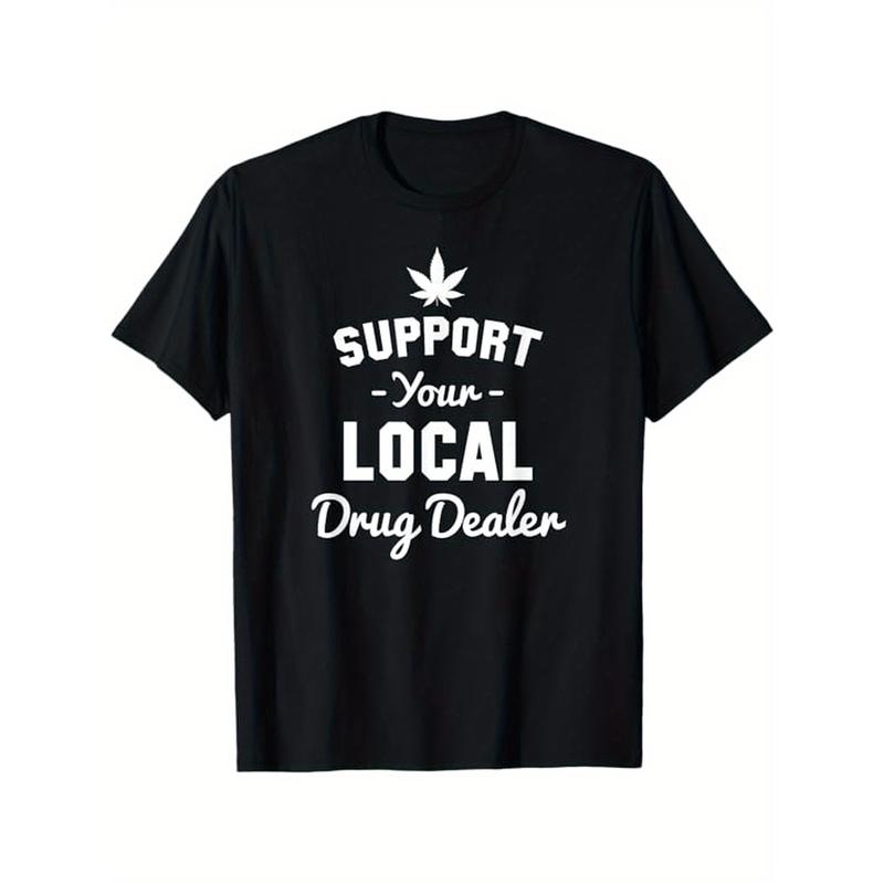 Support Your Local Pot Dealer Marijuana T-Shirt Support Your Local Pot Dealer Marijuana T-Shirt