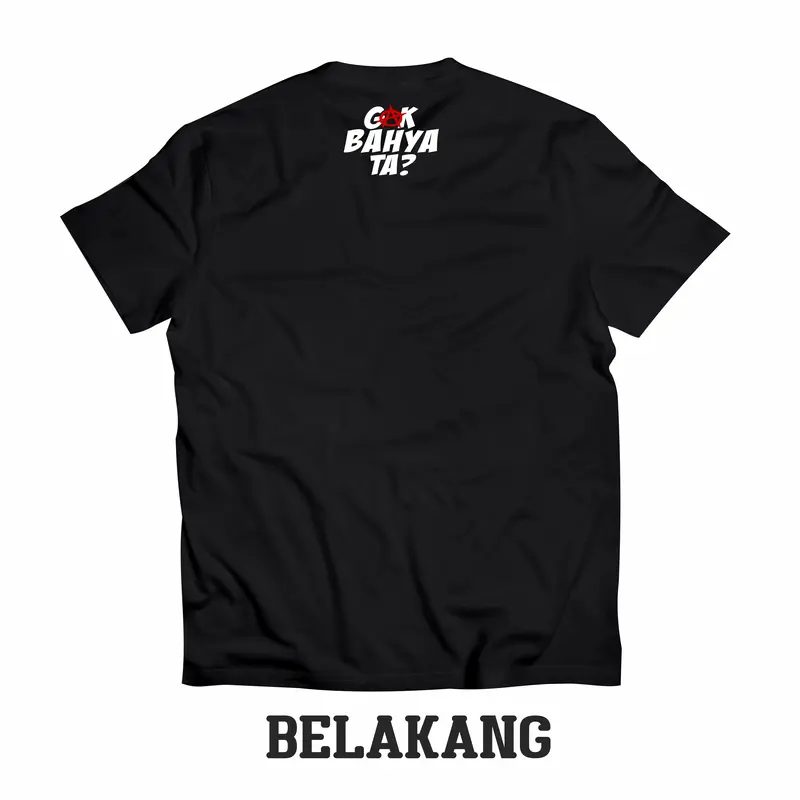 T-Shirt Kaos GAK BAHAYA TA? Kualitas Distro 100% Catton combed nyaman 6