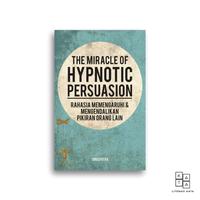 Gambar Buku The Miracle of Hypnotic Persuasion Rahasia Mempengaruhi dan Mengendalikan Pikiran Orang Lain Idrus Putra - -, - dari Literasi Kata Kota Yogyakarta 5 Tokopedia