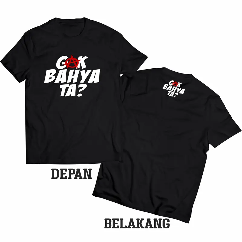T-Shirt Kaos GAK BAHAYA TA? Kualitas Distro 100% Catton combed nyaman 2
