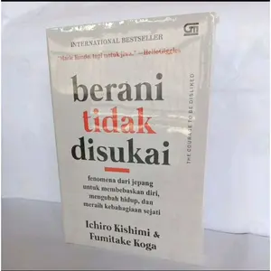 Buku Berani Tidak Disukai - ICHIRO KISHIMI dan FUMITAKE KOGA / J N