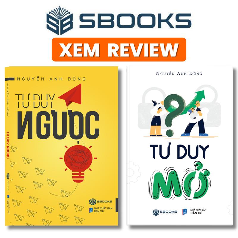 Sách Combo 2 Cuốn : Tư Duy Ngược + Tư Duy Mở (Nguyễn Anh Dũng) - Sách phát triển tư duy, phát triển bản thân 2024 - sách Sbooks chính hãng