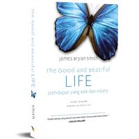 Gambar The Good and The Beautiful Life (Kehidupan yang Baik dan Indah) dari Literatur Perkantas Jatim Kota Surabaya 1 Tokopedia