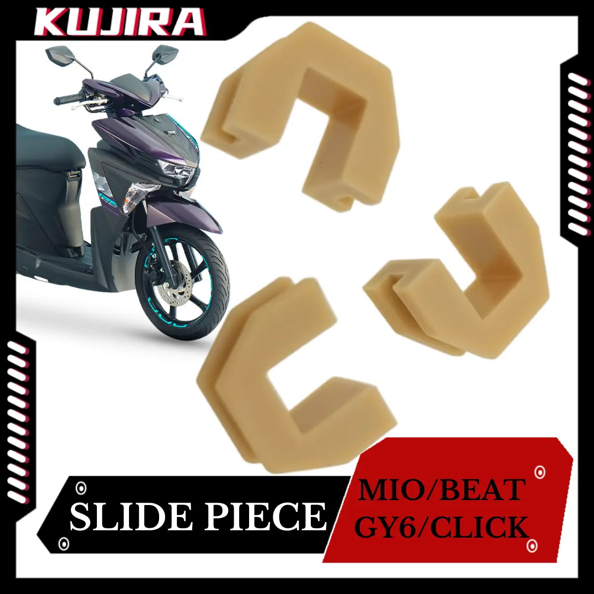 KUJIRA SLIDE PIECE FOR GY6-125/MIOi125/NMAX/MIO/BEATFi/CAR/CLICK125/150/PCX