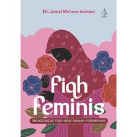 Gambar Buku Fiqh Feminis: Menggagas Fiqh Nisa’ Ramah Perempuan - Dr. Jamal Ma’mur Asmani - IRCiSoD dari BASABASI GROUP Kab. Bantul 5 Tokopedia