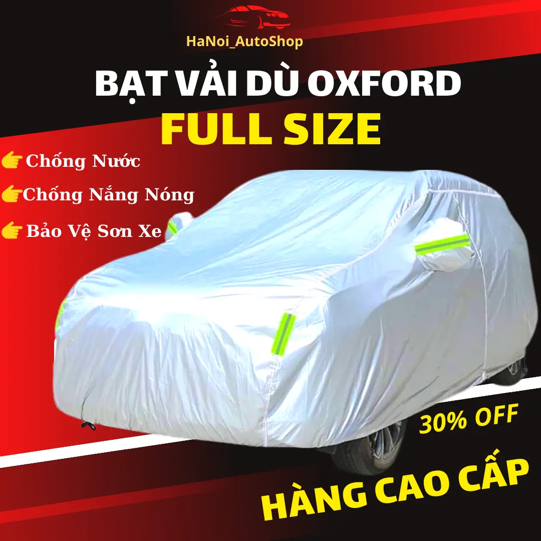 Bạt Phủ Xe Ô Tô Chất Liệu Vải Dù OXFORD Cao Cấp, Bạt Phủ Xe Ô Tô 3 Lớp Cao Cấp Chống Mưa, Chống Nắng, Chống Cháy