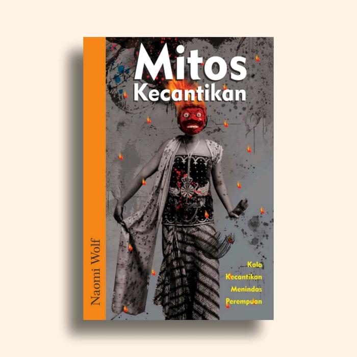 Gambar Buku Mitos Kecantikan Kala Kecantikan Menindas Perempuan Naomi Wolf dari Literasi Kata Kota Yogyakarta Tokopedia