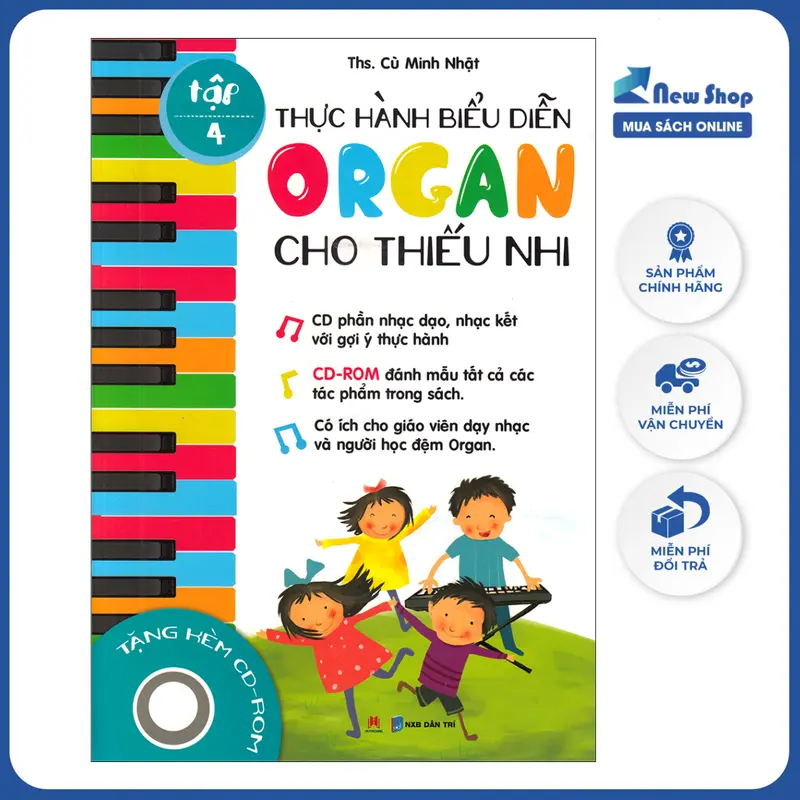 Sách - Thực Hành Biểu Diễn Organ Cho Thiếu Nhi – Tập 4 	- HH - Tác Giả Ths Cù Minh Nhật 0