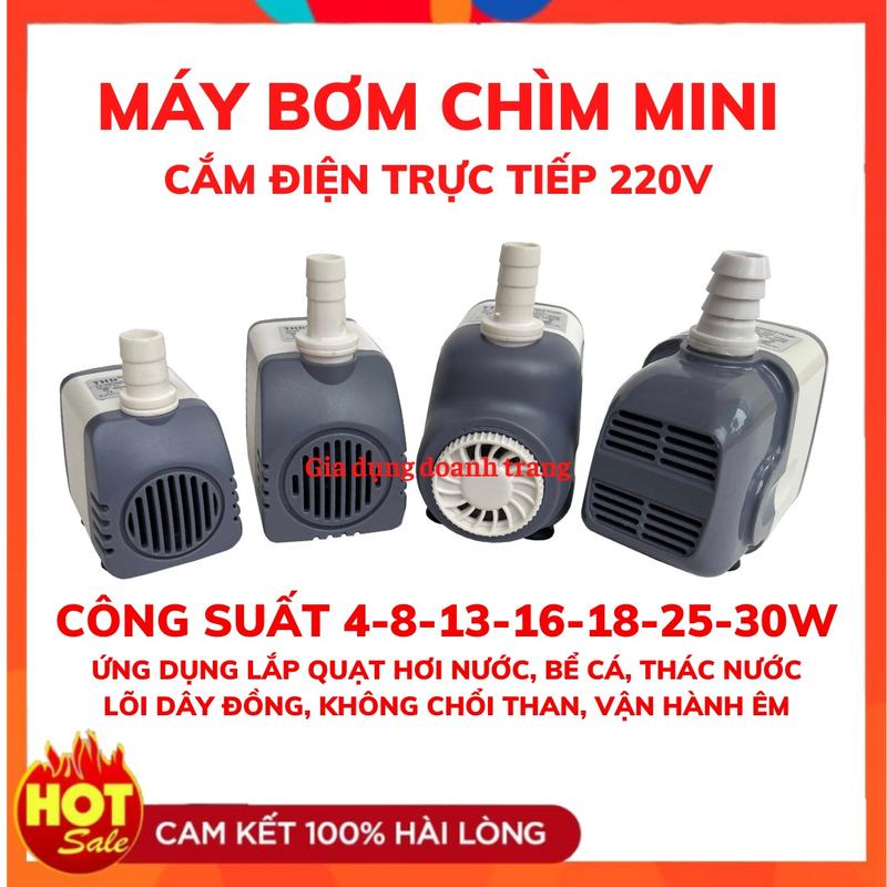 Máy bơm nước chìm mini điện 220v công suất 4, 8, 13, 16, 18, 25, 30w, Ứng dụng quạt hơi nước, bể cá, thác nước hòn non bộ