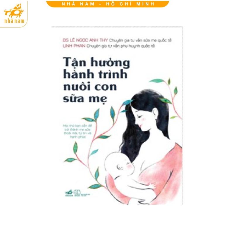  Sách - Tận hưởng hành trình nuôi con sữa mẹ  Nhã Nam HCM  