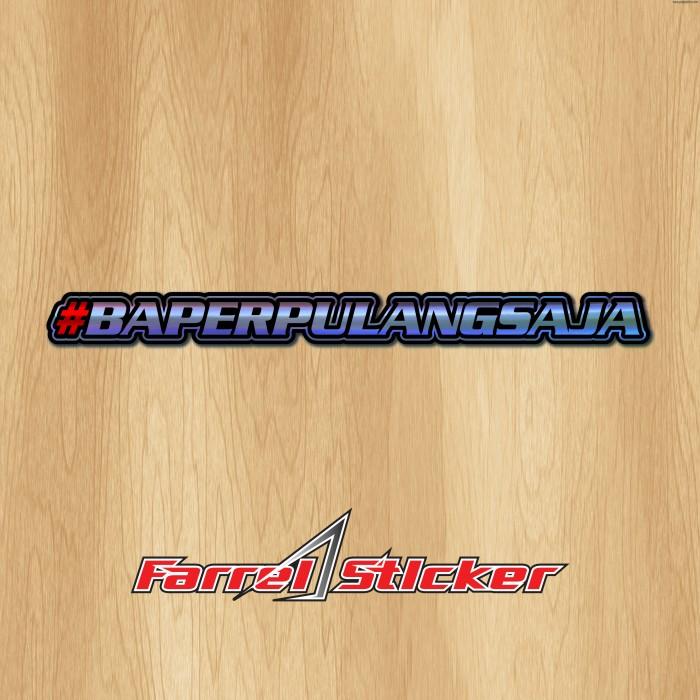 stiker BAPER Sticker BAPER PULANG SAJA PRINTCUT Panjang Hologram