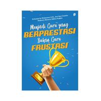 Gambar Menjadi Guru Yang Berprestasi Bukan Guru Frustasi dari bintangsemestabook Kab. Sleman 1 Tokopedia