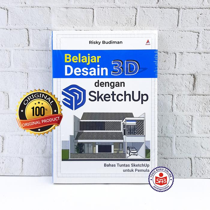 Gambar Buku Belajar Desain 3D dengan SketchUp - Risky Budiman dari Social Agency Baru Kota Yogyakarta Tokopedia