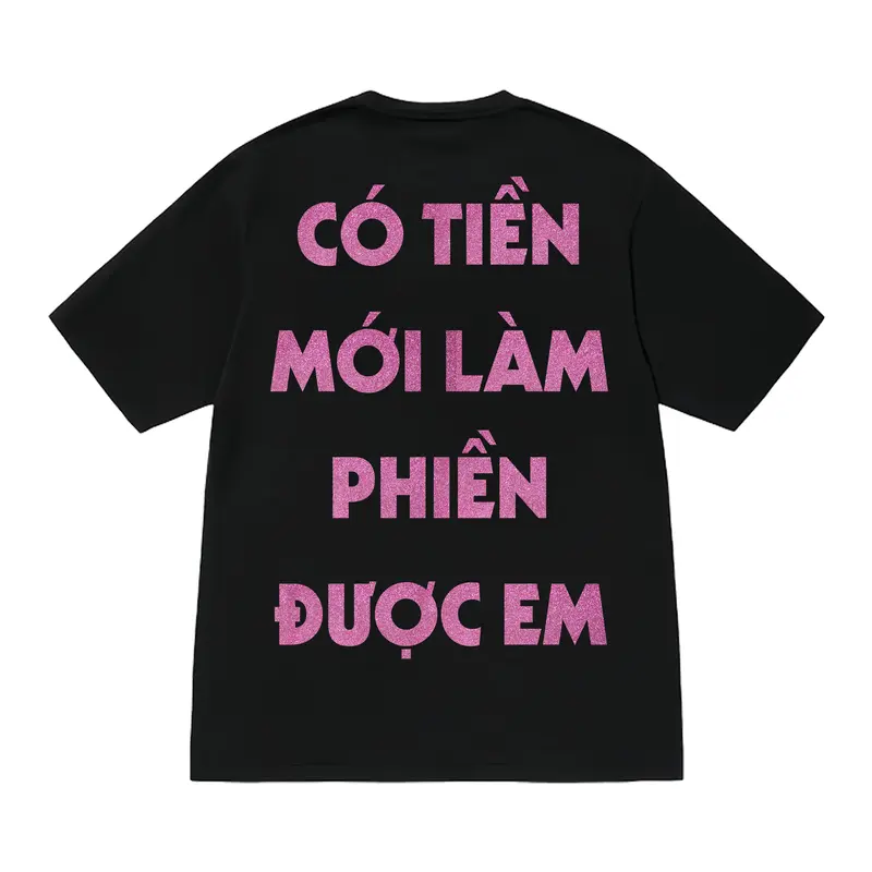 Áo thun phông in chữ CÓ TIEN MỚI LÀM PHIỀN ĐƯỢC EM HOTTREND OVERSIZE nam nữ Top cổ tròn có tiền mới làm phiền được em 1
