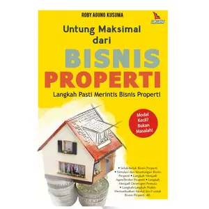 Buku Untung Maksimal dari Bisnis Properti - Roby Agung Kusuma - Laksana
