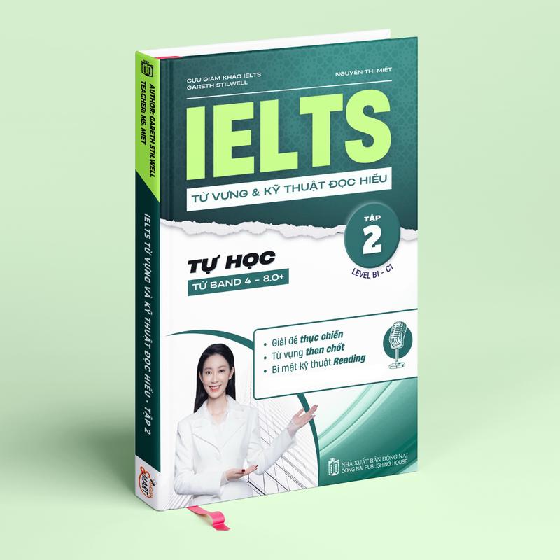 Sách IELTS Từ Vựng Và Kỹ Thuật Đọc Hiểu Tập 2 - Giải Đề Thi Thực Chiến Dành Cho Band 4 - 8.0- Smart English