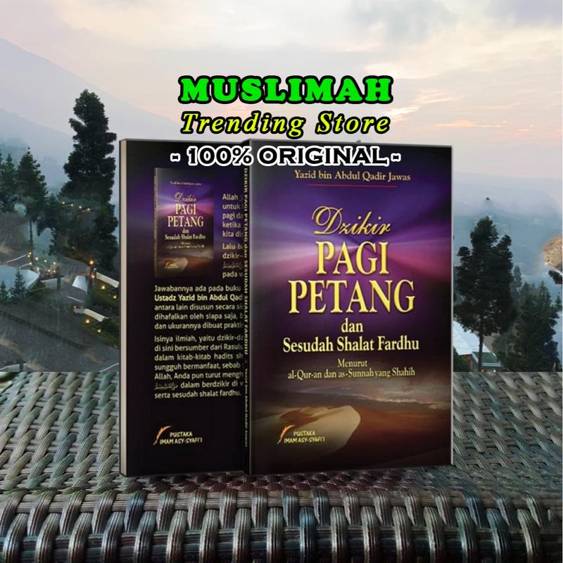 DZIKIR PAGI PETANG DAN SESUDAH SHALAT FARDHU - Dzikir Pagi Petang Ustadz Yazid bin Abdul Qadir Jawas ORI - PUSTAKA IMAM ASY SYAFII - Dzikir Pagi Petang Ustadz Yazid ORI Quran 0