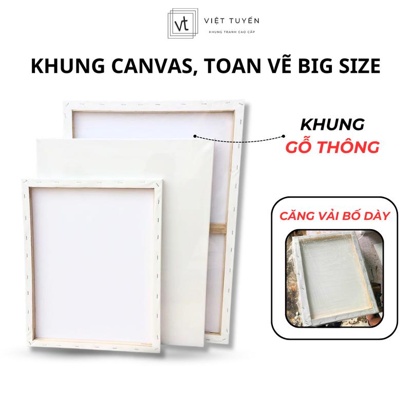 Khung Tranh Canvas Toan Vẽ Việt Tuyến Big Size - Vải Phẳng Tốt, Khung Gỗ Thẳng Không Lồi Lõm - Tô Màu, Vẽ Tranh