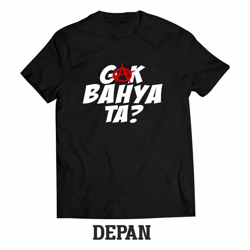 T-Shirt Kaos GAK BAHAYA TA? Kualitas Distro 100% Catton combed nyaman 5