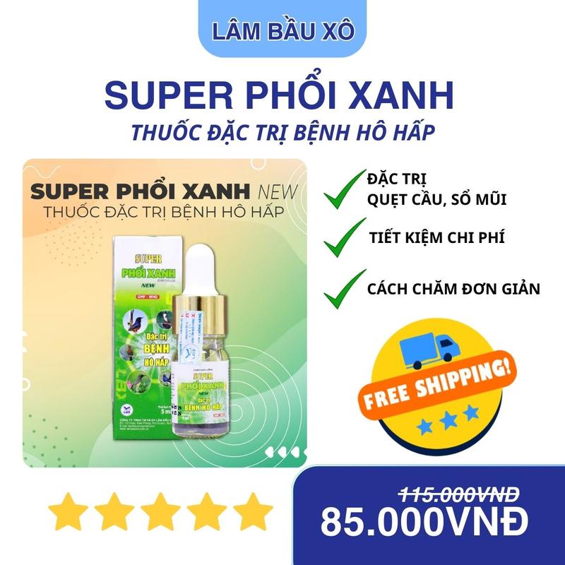 SUPER PHỔI XANH NEW-LBX Đặc trị bệnh hô hấp trên tất cả các dòng chim cảnh chim chào mào với các triệu chứng như ho ho có đờm ho mãn tính dung dịch 5ml dễ uống hiệu quả được nhiều anh em nghệ nhân tin dùng