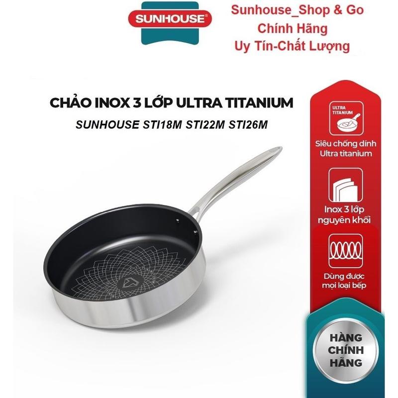 Chảo inox 3 lớp ultra Titanium Sunhouse STI18M STI22M STI26M- HÀNG CAO CẤP