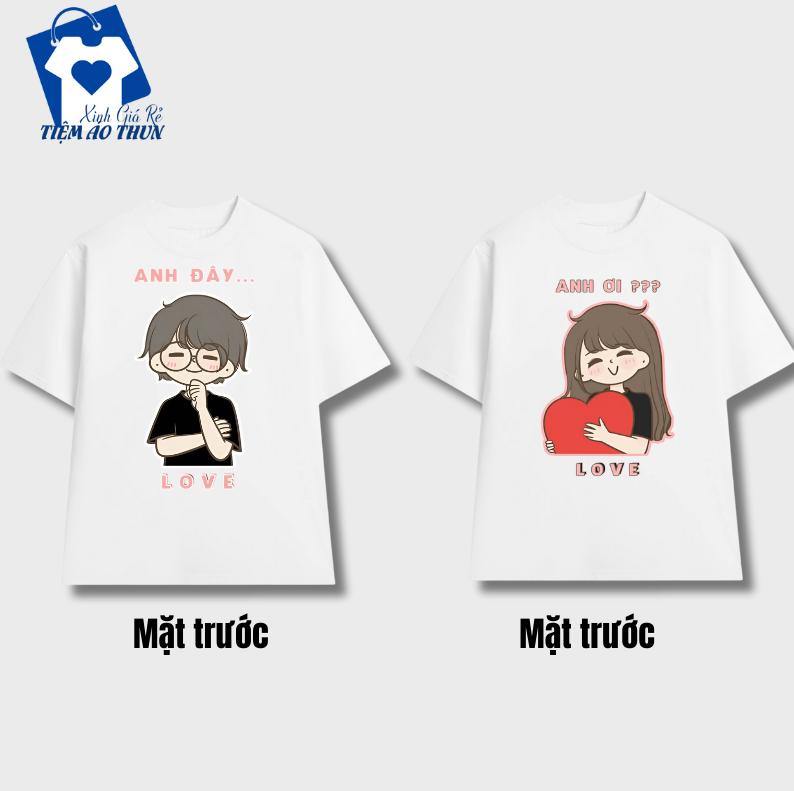 Áo thun cặp  in hình cặp đôi couple Anh Ơi Anh Đây hình in sắc nét chất cotton thoáng mát, thấm hút Cổ Tròn Unisex Menswear 1