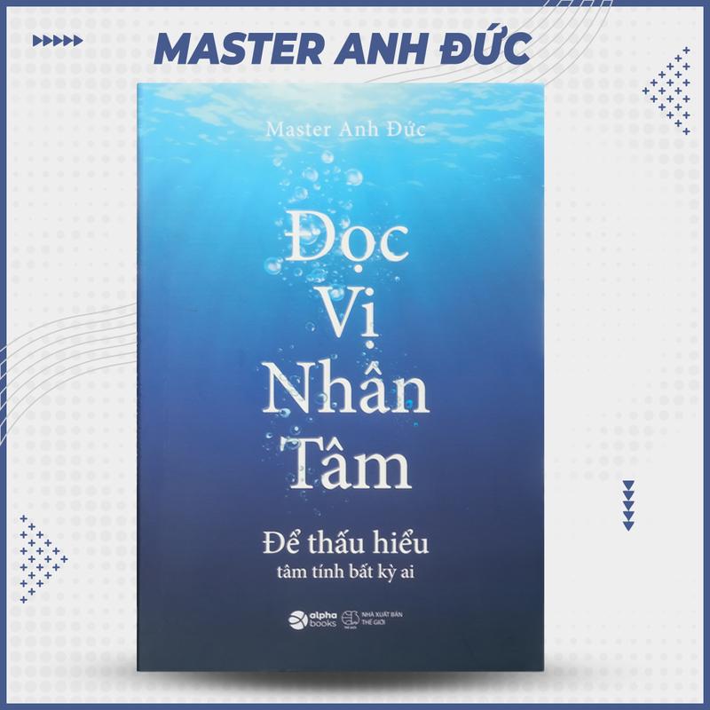 Sách Đọc Vị Nhân Tâm - Để thấu hiểu tâm tính bất kỳ ai -  Tác giả Master Anh Đức