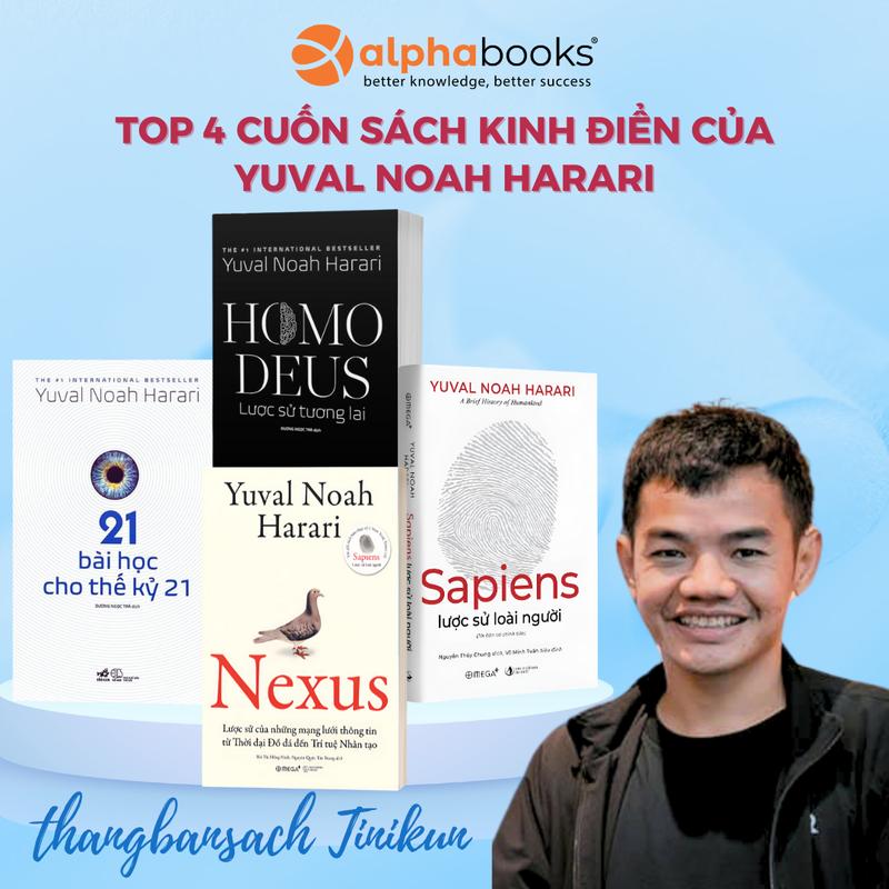 Bộ sách kinh điển của Yuval Noah Harari: Nexus +Sapiens + Homo Deus + 21 Bài Học Thế Kỷ 21 - Alpha Books (Lẻ/Combo)