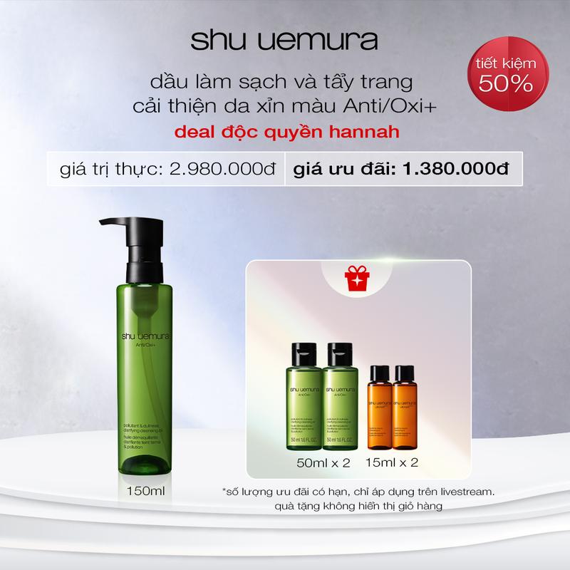 shu uemura x Hannah - dầu làm sạch và tẩy trang SHU UEMURA anti/oxi+ cleansing oil 150ml (reno)