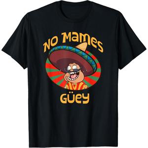 No Mames Guey | Funny Mexican Quote T-Shirt