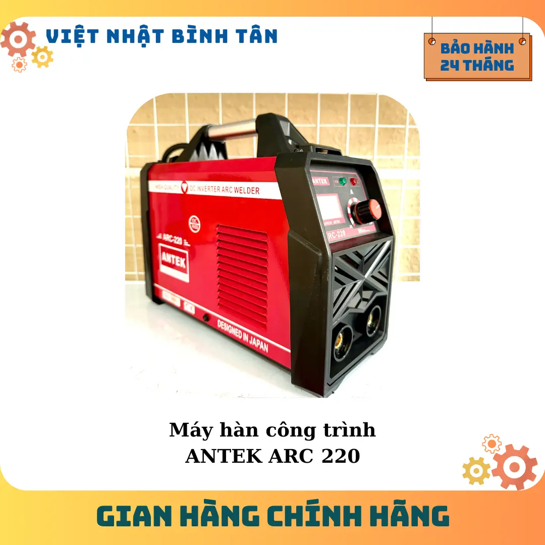 [ANTEK ARC 220] Máy Hàn Que Công Trình 2.5 Li Chính Hãng Nhật