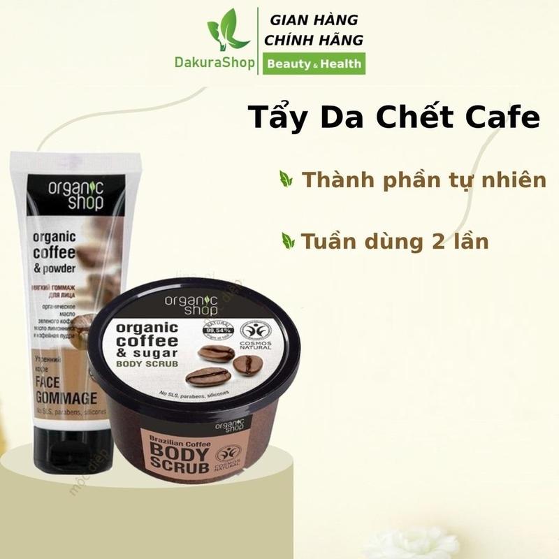 Tẩy da chết body Cafe Organic Shop 250g - Kem tẩy da chết cho mặt cà phê Organic Shop 75ml | Kem Tẩy Da Chết Toàn Thân Organic Coffee & Sugar Body Scrub