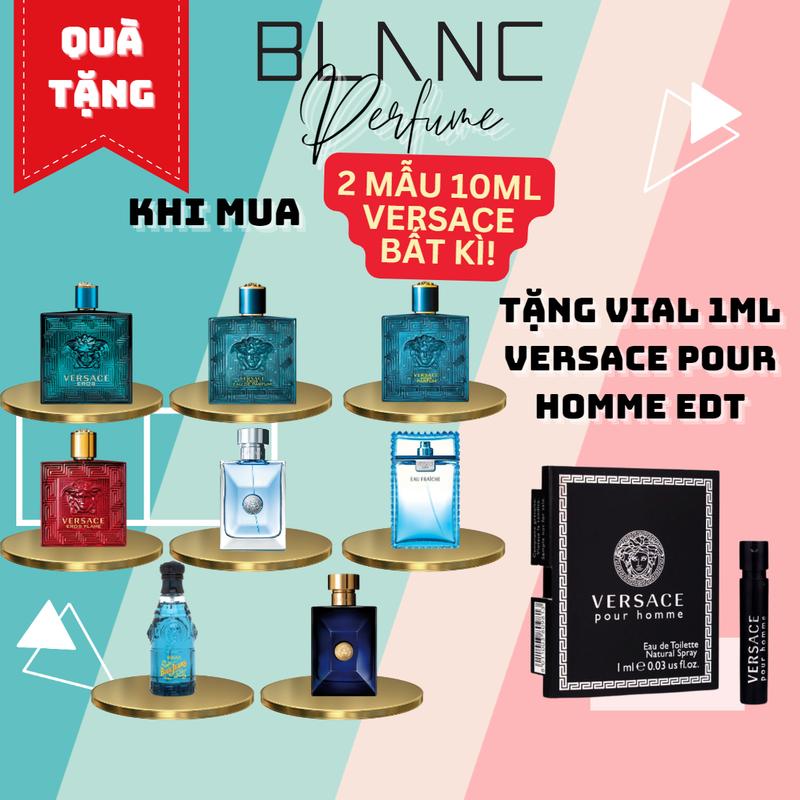 Vial 10ml Nước Hoa Versace Nam Eros EDT, EDP, Parfum, Eros Flame EDP, Dylan Blue EDT, Pour Homme EDT, Blue Jeans EDT, Man Eau Fraiche EDT Perfume Nam Cosmetic Xịt Thơm