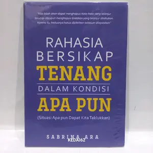 Rahasia Bersikap Tenang Dalam Kondisi Apapun : Sabrina Ara Soft Cover