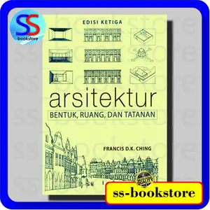 ARSITEKTUR BENTUK, RUANG DAN TATANAN EDISI KETIGA FRANCIS D.K. CHING