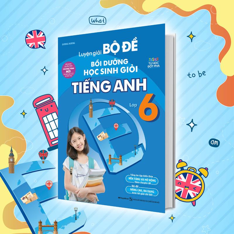 Sách Luyện giải bộ đề bồi dưỡng học sinh giỏi Tiếng Anh lớp 6