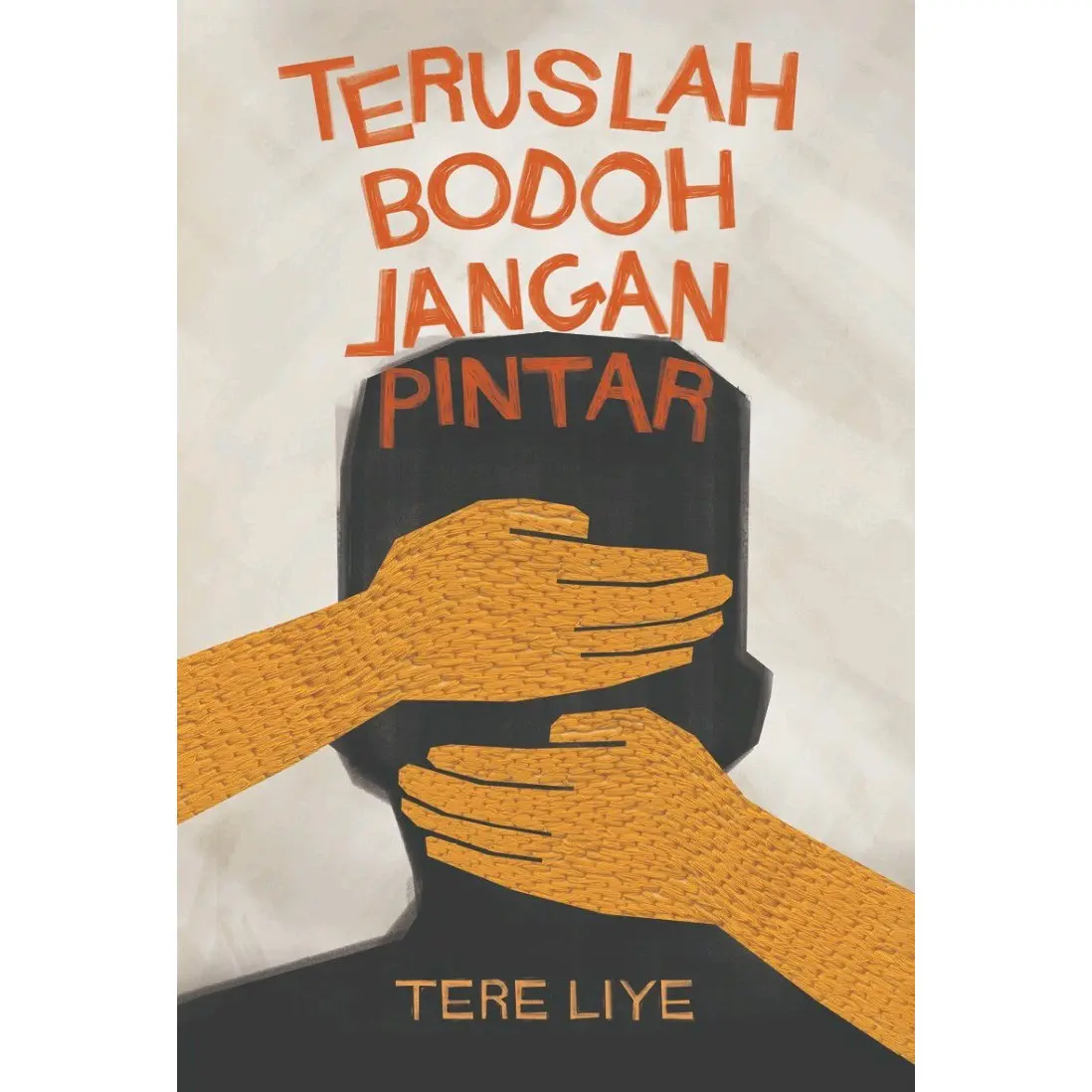 Teruslah Bodoh Jangan Pintar - Tere Liye novel tereliye janji