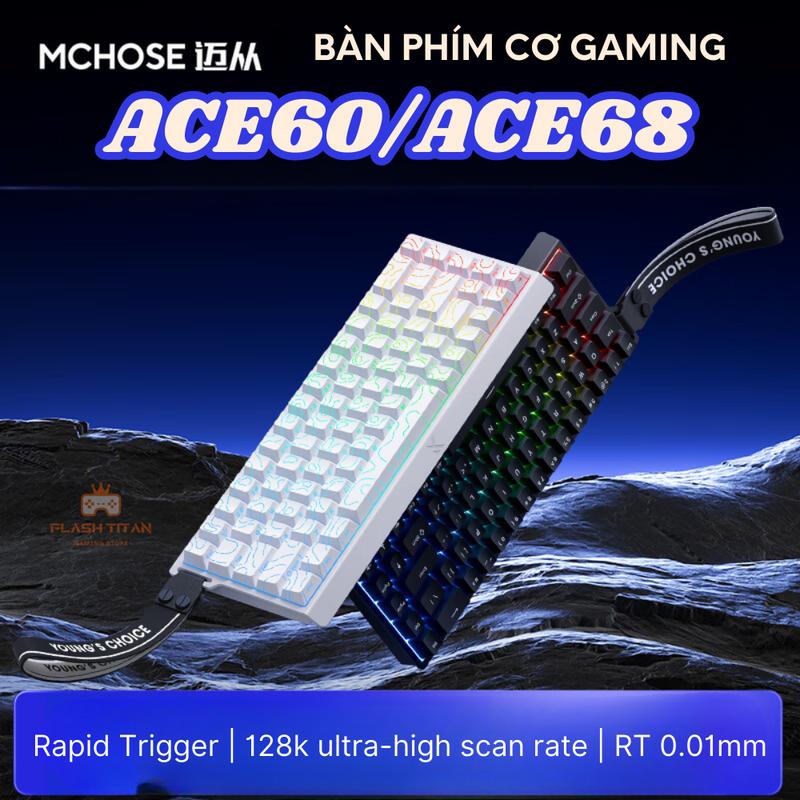 Bàn Phím Cơ Gaming Mchose ACE 60 ACE 68 - Rapid Trigger - Switch Nam Châm 1k - 8k Polling Rate