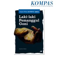 Gambar Laki-laki Pemanggul Goni Cerpen Pilihan Kompas 2012 - Cerpenis - Spesifikasi dari Harian Kompas Kota Administrasi Jakarta Pusat 1 Tokopedia