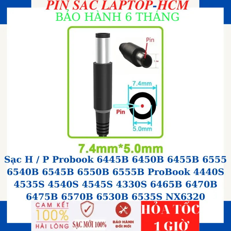 Sạc H / P Probook 6445B 6450B 6455B 6555 6540B 6545B 6550B 6555B ProBook 4440S 4535S 4540S 4545S 4330S 6465B 6470B 6475B 6570B 6530B 6535S NX6320 Sạc H / P 18.5V/19V-3.5A/4.74A-65W/90W chân kim to(7.4*5.0mm) 1