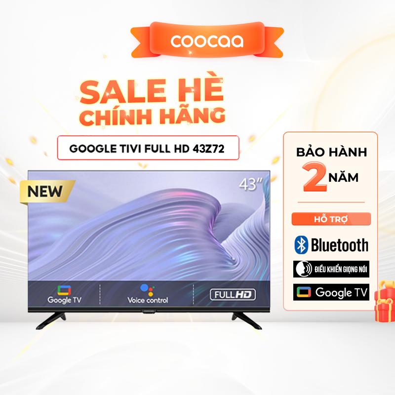   SALE TO - GIÁ HỜI  Google Tivi Coocaa 43Z72  FHD 43 Inch - Điều Khiến Giọng Nói- Bluetooth- Kho Tàng Ứng Dụng Google Play 