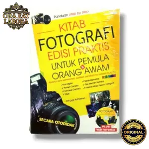 Buku Original Kitab Fotografi Edisi Praktis Untuk Pemula & Orang Awam - Ora Eat Labora
