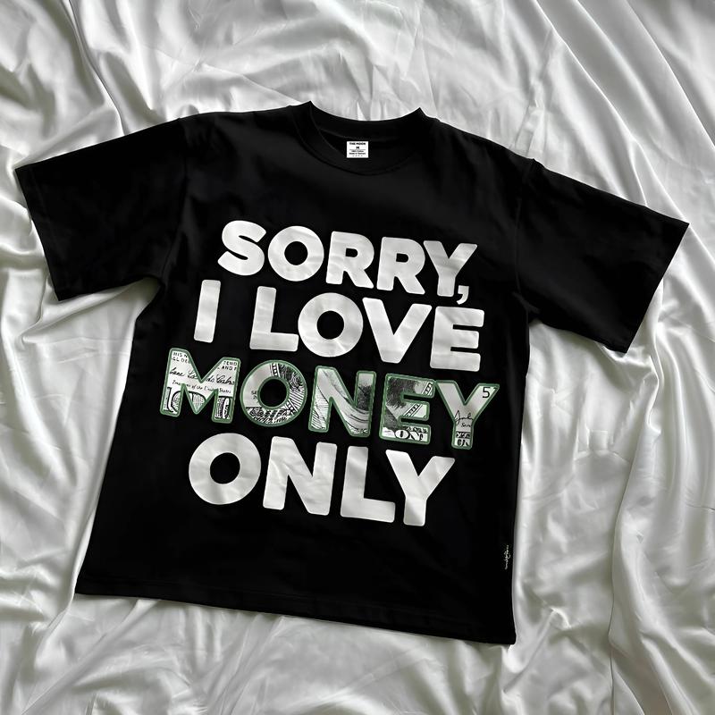 [NHẬN IN ÁO THEO YÊU CẦU, 1 ÁO CŨNG IN] Áo thun Cotton Cổ Tròn SORRY I LOVE MONEY ONLY  cho cả nam và nữ